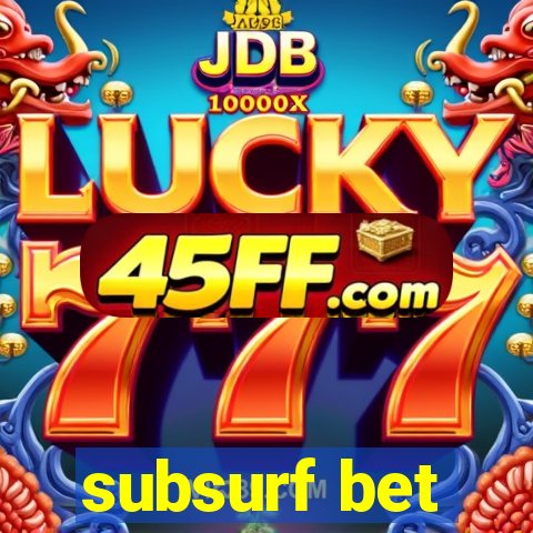 subsurf bet